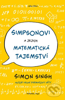 Kniha: Simpsonovi a jejich matematická tajemství (Simon Singh). Argo, Dokořán, 2015 Kniha: Simpsonovi a jejich matematická tajemství (Simon Singh). Argo, Dokořán, 2015