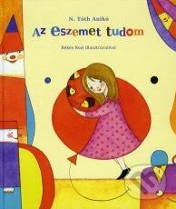 Kniha: Az eszemet tudom (N. Tóth Anikó). Cerkabella Kniha: Az eszemet tudom (N. Tóth Anikó). Cerkabella