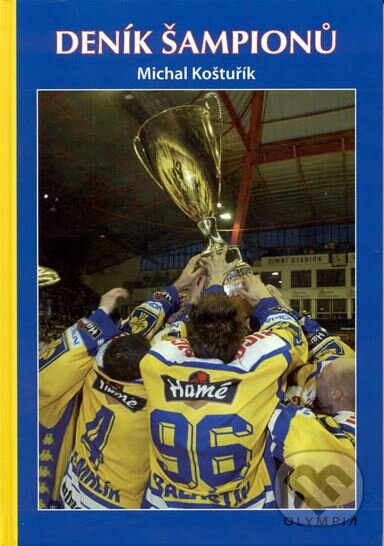 Kniha: Deník šampionů (Michal Koštuřík). Olympia, 2004 Kniha: Deník šampionů (Michal Koštuřík). Olympia, 2004