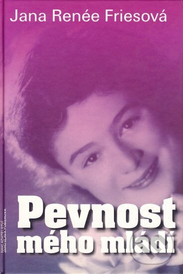 Kniha: Pevnost mého mládí (Jana Renée Friesová). Jaroslava Poberová, 2005 Kniha: Pevnost mého mládí (Jana Renée Friesová). Jaroslava Poberová, 2005