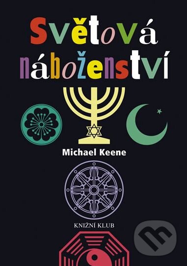 Kniha: Světová náboženství (Michael Keene). Knižní klub, 2000 Kniha: Světová náboženství (Michael Keene). Knižní klub, 2000