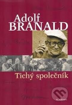 Kniha: Tichý společník (Adolf Branald). Academia, 2005 Kniha: Tichý společník (Adolf Branald). Academia, 2005