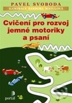 Kniha: Cvičení pro rozvoj jemné motoriky a psaní (Pavel Svoboda). Portál, 2014 Kniha: Cvičení pro rozvoj jemné motoriky a psaní (Pavel Svoboda). Portál, 2014