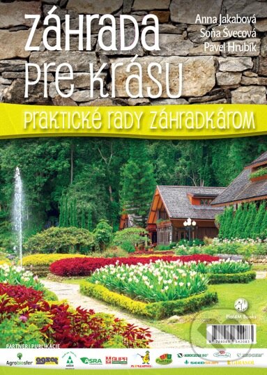 Kniha: Záhrada pre krásu (Anna Jakábová, Pavel Hrubík a Soňa Švecová). Plat4M Books, 2014 Kniha: Záhrada pre krásu (Anna Jakábová, Pavel Hrubík a Soňa Švecová). Plat4M Books, 2014