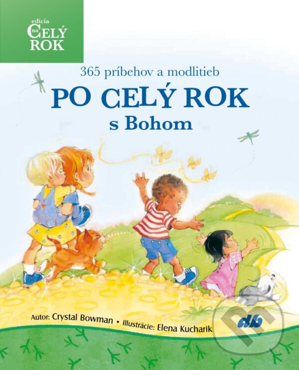 Kniha: Po celý rok s Bohom (Crystal Bowman). Don Bosco, 2013 Kniha: Po celý rok s Bohom (Crystal Bowman). Don Bosco, 2013