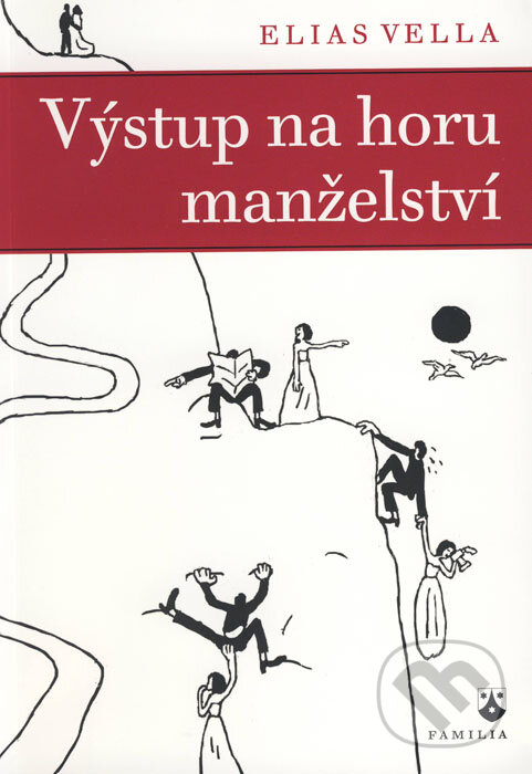 Kniha: Výstup na horu manželství (Elias Vella). Karmelitánské nakladatelství, 2014 Kniha: Výstup na horu manželství (Elias Vella). Karmelitánské nakladatelství, 2014