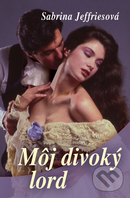 Kniha: Môj divoký lord (Sabrina Jeffries). Slovenský spisovateľ, 2014 Kniha: Môj divoký lord (Sabrina Jeffries). Slovenský spisovateľ, 2014