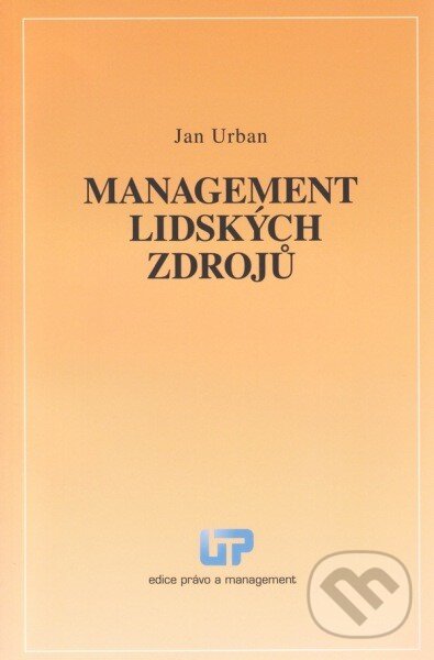 Kniha: Management lidských zdrojů (Jan Urban). Ústav práva a právní vědy, 2013 Kniha: Management lidských zdrojů (Jan Urban). Ústav práva a právní vědy, 2013