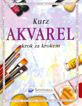 Kniha: Kurz Akvarel (Svojtka&Co.). Svojtka&Co., 2004 Kniha: Kurz Akvarel (Svojtka&Co.). Svojtka&Co., 2004