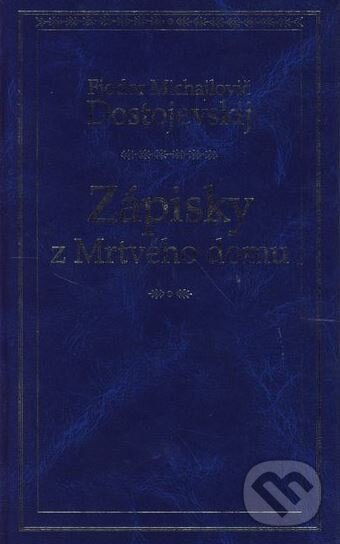 Kniha: Zápisky z Mrtvého domu (Fiodor Michajlovič Dostojevskij). Odeon CZ, 2001 Kniha: Zápisky z Mrtvého domu (Fiodor Michajlovič Dostojevskij). Odeon CZ, 2001