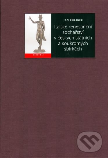 Kniha: Italské renesanční sochařství v českých státních a soukromých sbírkách (Jan Chlíbec). Academia, 2006 Kniha: Italské renesanční sochařství v českých státních a soukromých sbírkách (Jan Chlíbec). Academia, 2006