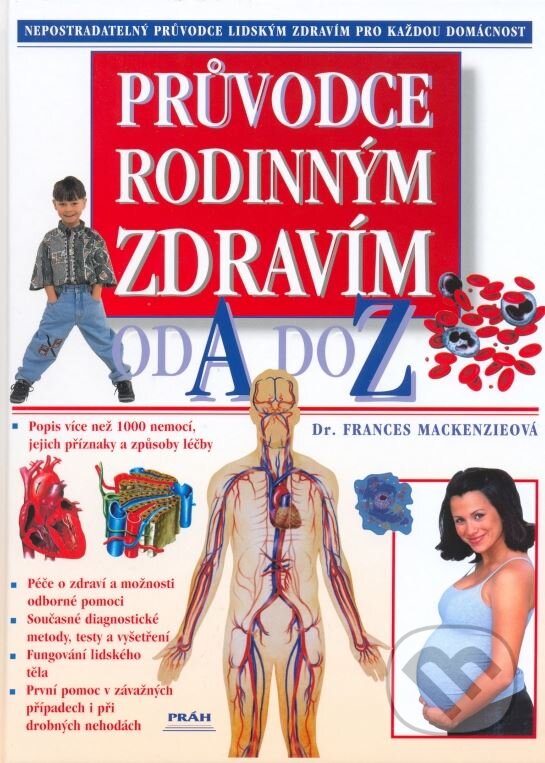 Kniha: Průvodce rodinným zdravím (Frances Mackenzieová). Práh, 2006 Kniha: Průvodce rodinným zdravím (Frances Mackenzieová). Práh, 2006