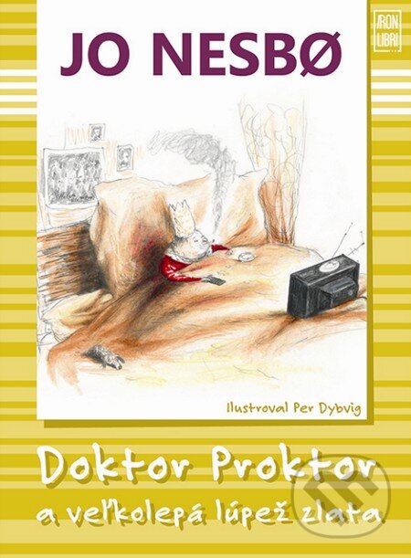 Kniha: Doktor Proktor a veľká lúpež zlata (Jo Nesbo). Slovart, Iron Libri, 2015 Kniha: Doktor Proktor a veľká lúpež zlata (Jo Nesbo). Slovart, Iron Libri, 2015