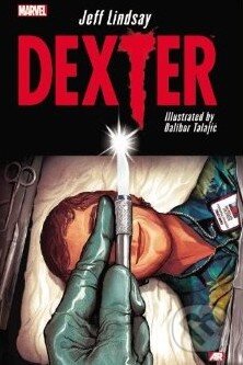 Kniha: Dexter (Jeff Lindsay). Marvel, 2014 Kniha: Dexter (Jeff Lindsay). Marvel, 2014