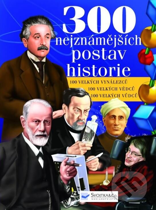 Kniha: 300 nejznámějších postav historie (Svojtka&Co.). Svojtka&Co., 2006 Kniha: 300 nejznámějších postav historie (Svojtka&Co.). Svojtka&Co., 2006