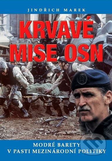 Kniha: Krvavé mise OSN (Jindřich Marek). XYZ, 2010 Kniha: Krvavé mise OSN (Jindřich Marek). XYZ, 2010