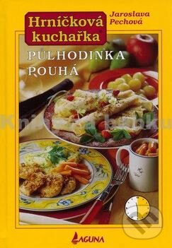 Kniha: Hrníčková kuchařka (Jaroslava Pechová). LAGUNA, 2005 Kniha: Hrníčková kuchařka (Jaroslava Pechová). LAGUNA, 2005