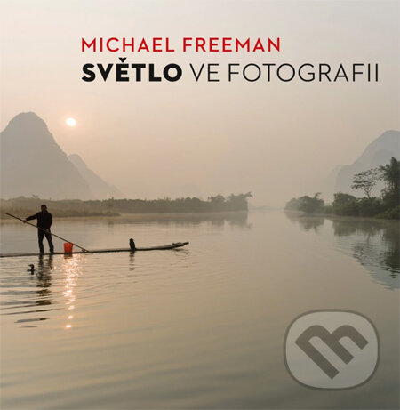Kniha: Světlo ve fotografii (Michael Freeman). Computer Press, 2014 Kniha: Světlo ve fotografii (Michael Freeman). Computer Press, 2014