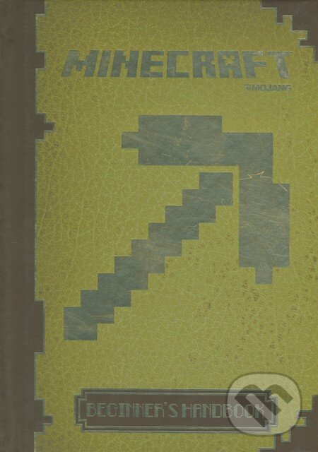 Kniha: Minecraft: Beginner's Handbook (Mojang). Egmont Books, 2014 Kniha: Minecraft: Beginner's Handbook (Mojang). Egmont Books, 2014