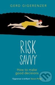 Kniha: Risk Savvy (Gerd Gigerenzer). Penguin Books, 2014 Kniha: Risk Savvy (Gerd Gigerenzer). Penguin Books, 2014