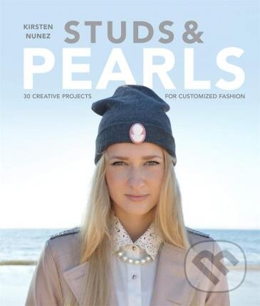 Kniha: Studs and Pearls (Kirsten Nunez). Laurence King Publishing, 2014 Kniha: Studs and Pearls (Kirsten Nunez). Laurence King Publishing, 2014