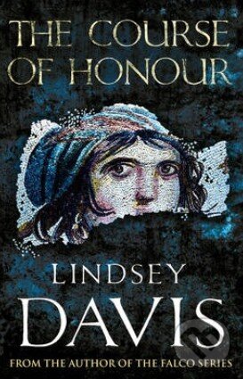 Kniha: The Course of Honour (Lindsey Davis). Random House, 2013 Kniha: The Course of Honour (Lindsey Davis). Random House, 2013