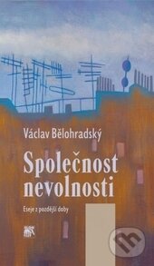 Kniha: Společnost nevolnosti (Václav Bělohradský). SLON, 2014 Kniha: Společnost nevolnosti (Václav Bělohradský). SLON, 2014