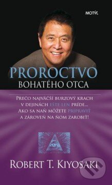 Kniha: Proroctvo bohatého otca (Robert T. Kiyosaki). Motýľ, 2014 Kniha: Proroctvo bohatého otca (Robert T. Kiyosaki). Motýľ, 2014