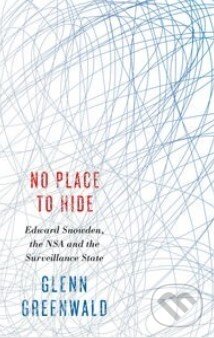 Kniha: No Place to Hide (Glenn Greenwald). Penguin Books, 2014 Kniha: No Place to Hide (Glenn Greenwald). Penguin Books, 2014