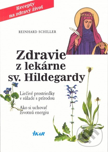 Kniha: Zdravie z lekárne sv. Hildegardy (Reinhard Schiller). Ikar, 2014 Kniha: Zdravie z lekárne sv. Hildegardy (Reinhard Schiller). Ikar, 2014