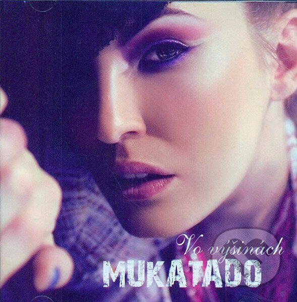 Hudební CD: MUKATADO: Vo výšinách (). , 2009 Hudební CD: MUKATADO: Vo výšinách (). , 2009