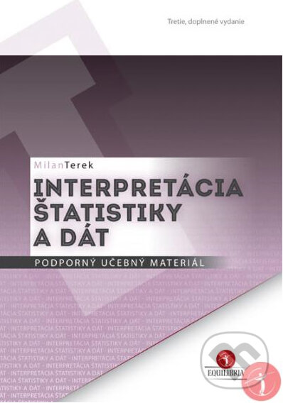 Kniha: Interpretácia štatistiky a dát (Podporný učebný materiál) (Milan Terek). EQUILIBRIA, 2014 Kniha: Interpretácia štatistiky a dát (Podporný učebný materiál) (Milan Terek). EQUILIBRIA, 2014