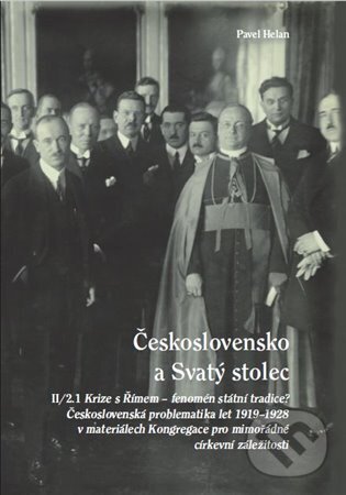 Kniha: Československo a Svatý stolec II/2.1. (Pavel Helan). Masarykův ústav AV ČR, 2022 Kniha: Československo a Svatý stolec II/2.1. (Pavel Helan). Masarykův ústav AV ČR, 2022