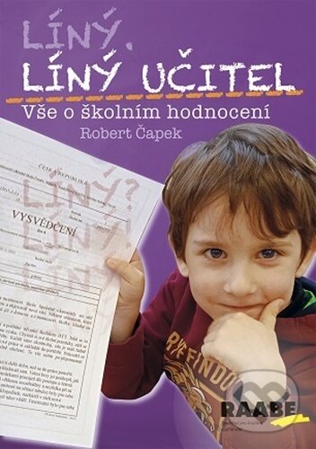 Kniha: Líný učitel - Vše o školním hodnocení (Robert Čapek). Raabe, 2022 Kniha: Líný učitel - Vše o školním hodnocení (Robert Čapek). Raabe, 2022