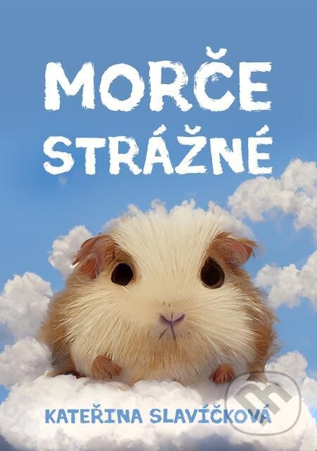 E-kniha: Morče strážné (Kateřina Slavíčková). E-knihy jedou E-kniha: Morče strážné (Kateřina Slavíčková). E-knihy jedou