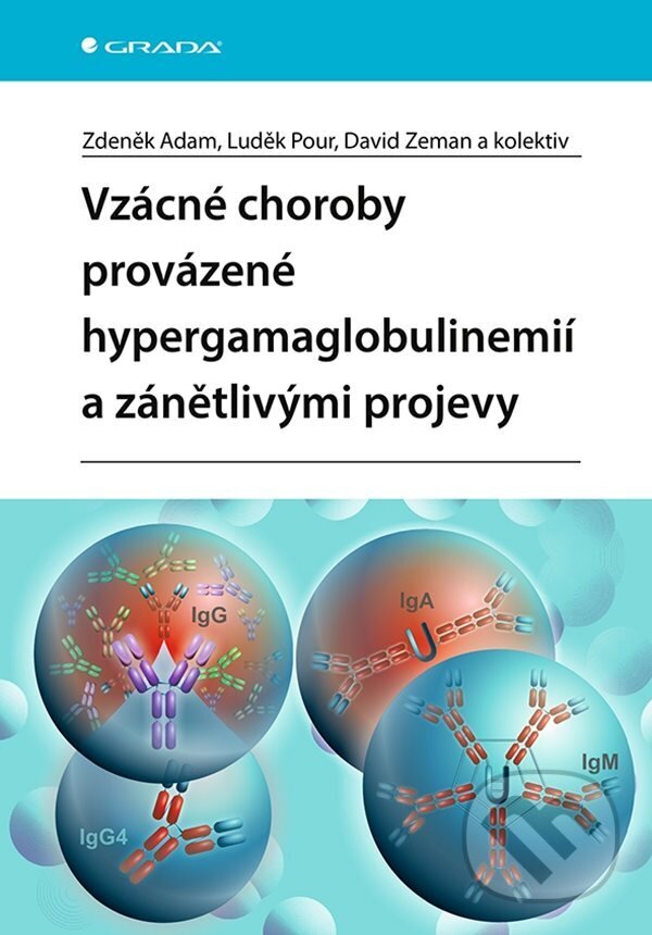 E-kniha: Vzácné choroby provázené hypergamaglobulinemií a zánětlivými projevy (Luděk Pour, David Zeman a Zdeněk Adam). Grada, 2022 E-kniha: Vzácné choroby provázené hypergamaglobulinemií a zánětlivými projevy (Luděk Pour, David Zeman a Zdeněk Adam). Grada, 2022