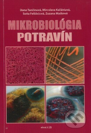 Kniha: Mikrobiológia potravín (Autorský kolektiv). Slovenská poľnohospodárska univerzita v Nitre, 2022 Kniha: Mikrobiológia potravín (Autorský kolektiv). Slovenská poľnohospodárska univerzita v Nitre, 2022