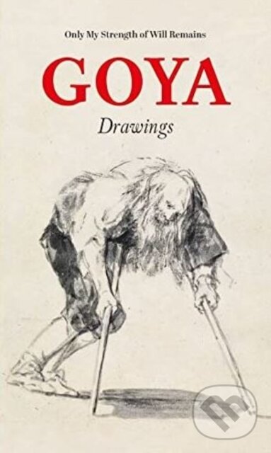 Kniha: Goya Drawings (Jose Manuel Matilla a Manuela Mena). , 2022 Kniha: Goya Drawings (Jose Manuel Matilla a Manuela Mena). , 2022