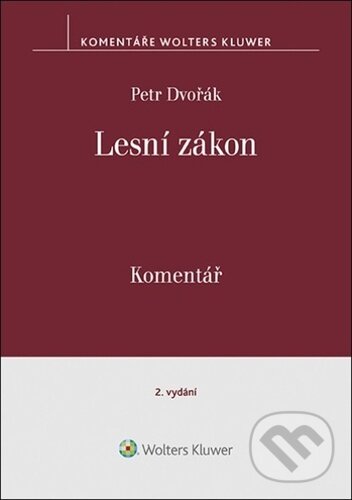 Kniha: Lesní zákon (Petr Dvořák). Wolters Kluwer ČR, 2022 Kniha: Lesní zákon (Petr Dvořák). Wolters Kluwer ČR, 2022