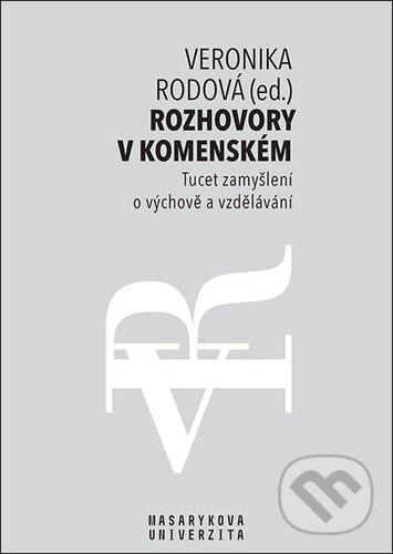 Kniha: Rozhovory v Komenském (Veronika Rodová). Muni Press, 2022 Kniha: Rozhovory v Komenském (Veronika Rodová). Muni Press, 2022
