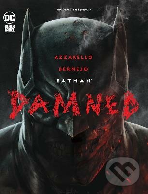 Kniha: Batman: Damned (Brian Azzarello a Lee Bermejo). DC Comics, 2021 Kniha: Batman: Damned (Brian Azzarello a Lee Bermejo). DC Comics, 2021