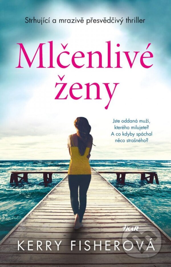 Kniha: Mlčenlivé ženy (Kerry Fisher). Ikar CZ, 2022 Kniha: Mlčenlivé ženy (Kerry Fisher). Ikar CZ, 2022