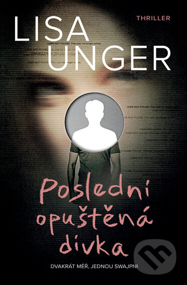 E-kniha: Poslední opuštěná dívka (Lisa Unger). Vendeta, 2022 E-kniha: Poslední opuštěná dívka (Lisa Unger). Vendeta, 2022