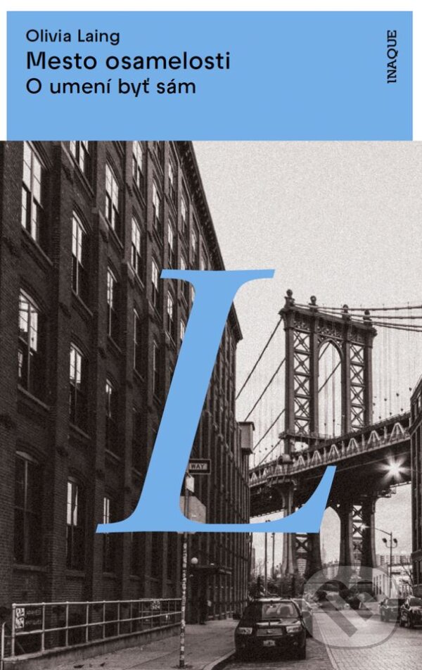 Kniha: Mesto osamelosti (Olivia Laing). Inaque, 2022 Kniha: Mesto osamelosti (Olivia Laing). Inaque, 2022