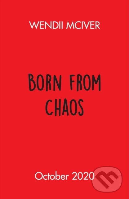 Kniha: Born from Chaos (Wendii McIver). Penguin Books, 2022 Kniha: Born from Chaos (Wendii McIver). Penguin Books, 2022