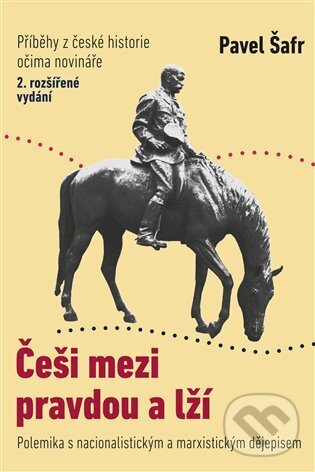 Kniha: Češi mezi pravdou a lží (Pavel Šafr). Free Czech Media, 2022 Kniha: Češi mezi pravdou a lží (Pavel Šafr). Free Czech Media, 2022