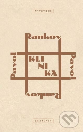 Kniha: Klinika (Pavol Rankov). Koloman Kertész Bagala, 2022 Kniha: Klinika (Pavol Rankov). Koloman Kertész Bagala, 2022