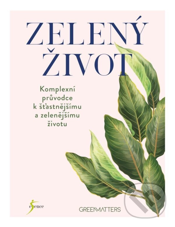 Kniha: Zelený život (Esence). Esence, 2022 Kniha: Zelený život (Esence). Esence, 2022