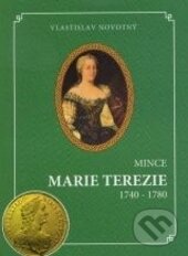 Kniha: Mince Marie Terezie (Vlastislav Novotný). Vlastislav Novotný, 2008 Kniha: Mince Marie Terezie (Vlastislav Novotný). Vlastislav Novotný, 2008