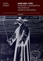 Kniha: Mor 1480 – 1730 (Karel Černý). Karolinum, 2014 Kniha: Mor 1480 – 1730 (Karel Černý). Karolinum, 2014